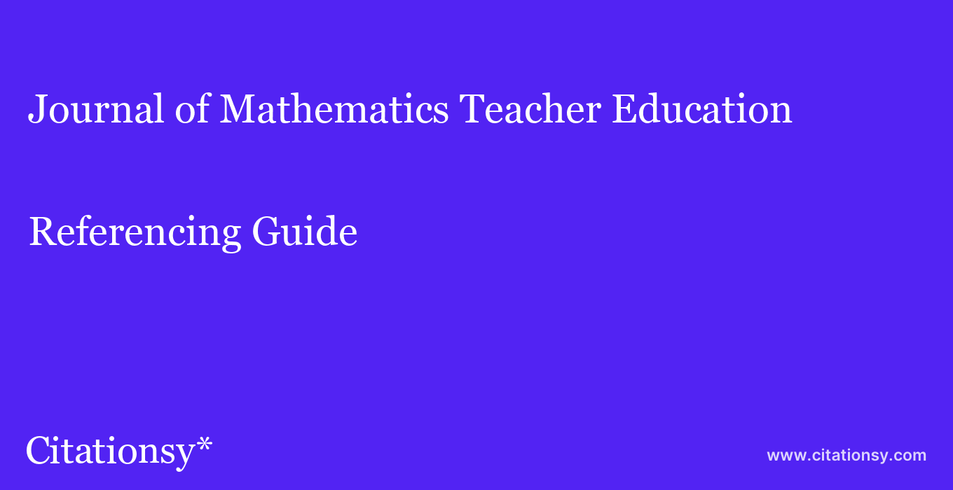 cite Journal of Mathematics Teacher Education  — Referencing Guide